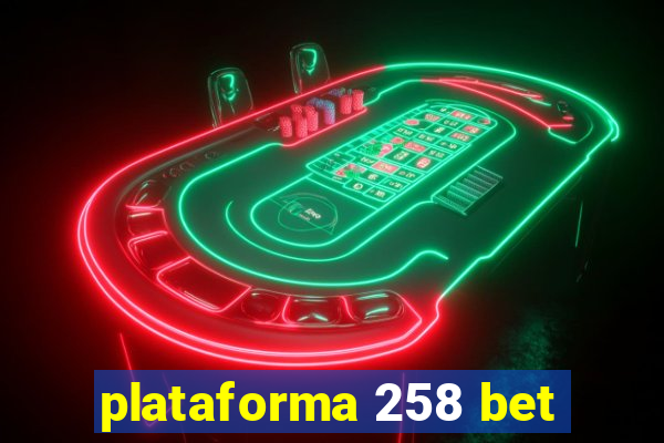 plataforma 258 bet